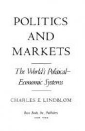 book cover of Politics and markets : the world's political economic systems by Charles E. Lindblom