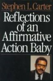 book cover of Reflections Of An Affirmative Action Baby by Stephen L. Carter