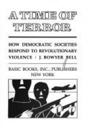 book cover of Time of Terror: How Democratic Societies Respond to Revolutionary Violence by J. Bowyer Bell