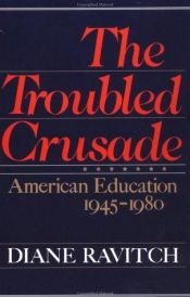 book cover of The Troubled Crusade by Diane Ravitch