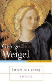 book cover of Letters to a Young Catholic: The Art of Mentoring by George Weigel