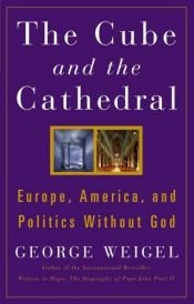 book cover of La cattedrale e il cubo: Europa, America e politica senza Dio by George Weigel