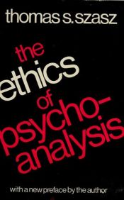 book cover of The Ethics of Psychoanalysis by Thomas Stephen Szasz