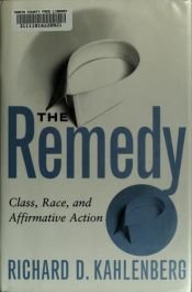 book cover of The Remedy: Class, Race, And Affirmative Action by Richard Kahlenberg