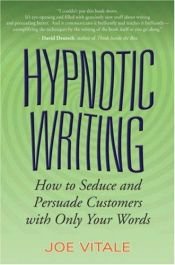 book cover of Hypnotic Writing: How to Seduce and Persuade Customers with Only Your Words by Joe Vitale