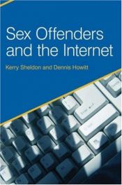 book cover of Sex Offenders and the Internet by Dennis Howitt|Kerry Sheldon