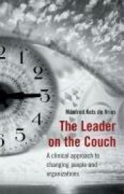book cover of The Leader on the Couch: A Clinical Approach to Changing People & Organisations (J-B Foreign Imprint Series - EMEA) by Manfred F. R. Kets de Vries