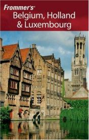 book cover of Frommer's® Belgium, Holland & Luxembourg (Frommer's Complete) by Frommer's