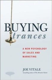 book cover of Buying trances : a new psychology of sales and marketing by Joe Vitale