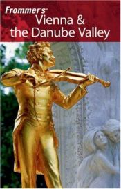 book cover of Frommer's Vienna & the Danube Valley (Frommer's Complete) by Darwin Porter