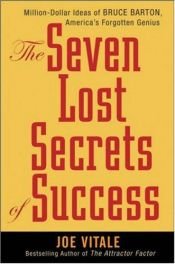 book cover of The seven lost secrets of success : million dollar ideas of Bruce Barton, America's forgotten genius by Joe Vitale