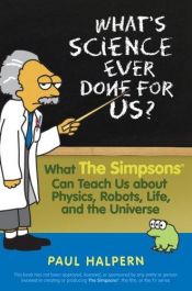 book cover of What's Science Ever Done For Us by Paul Halpern