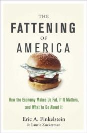 book cover of The fattening of America : how the economy makes us fat, if it matters, and what to do about it by Eric A. Finkelstein