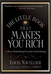 book cover of The Little Book That Makes You Rich: A Proven Market-Beating Formula for Growth Investing (Little Book Big Profits) by Louis Navellier