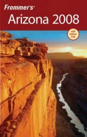 book cover of Frommer's Arizona 2008 (Frommer's Complete) by Karl Samson