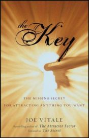 book cover of The Key: The Missing Secret for Attracting Anything You Want by Joe Vitale