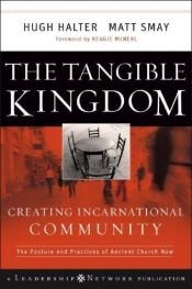 book cover of The Tangible Kingdom: Creating Incarnational Community (J-B Leadership Network Series) by Hugh Halter