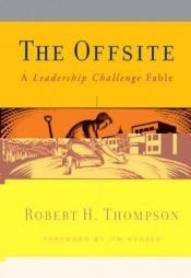 book cover of The Offsite: A Leadership Challenge Fable by Robert H. Thompson