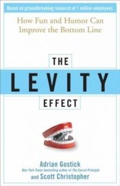 book cover of The levity effect : why it pays to lighten up by Adrian Gostick