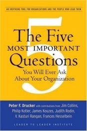 book cover of The Five Most Important Questions You Will Ever Ask About Your Organization by Peter Drucker