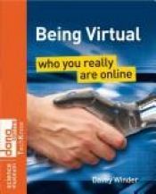 book cover of Being Virtual: Who You Really Are Online by Davey Winder