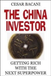 book cover of The China Investor: Getting Rich with the Next Superpower by Cesar S. Bacani