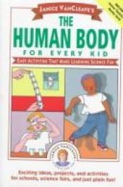 book cover of Janice VanCleave's The Human Body for Every Kid: Easy Activities that Make Learning Science Fun (Science for Every Kid S by Janice VanCleave