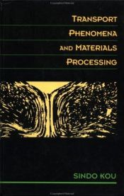 book cover of Transport Phenomena and Materials Processing by Sindo Kou