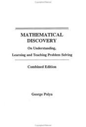 book cover of Mathematical discovery : on understanding, learning, and teaching problem solving by G. Polya