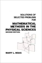 book cover of Solutions of selected problems for Mathematical methods in the physical sciences by Mary Boas