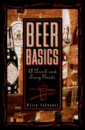 book cover of Beer Basics: A Quick and Easy Guide by Peter LaFrance
