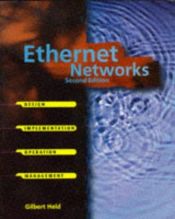 book cover of Ethernet Networks: Design, Implementation, Operation, Management (Wiley Professional Computing) by Gilbert Held