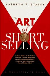 book cover of The Art of Short Selling by Kathryn F. Staley