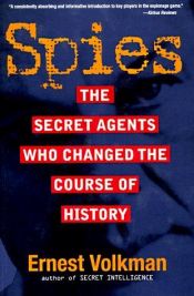 book cover of Spies: The Secret Agents Who Changed the Course of History by Ernest Volkman