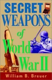 book cover of Secret weapons of World War II by William B. Breuer