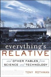 book cover of Everythings Relative: And Other Fables from Science and Technology by Tony Rothman