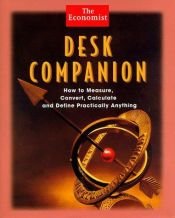 book cover of The Economist Desk Companion: How to Measure, Convert, Calculate and Define Practically Anything by The Economist