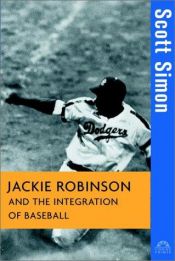 book cover of Jackie Robinson and the integration of baseball by Scott Simon