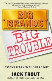 book cover of Big brands, big trouble : lessons learned the hard way by Trout