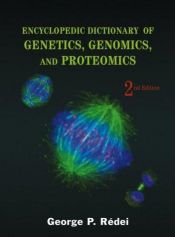 book cover of Encyclopedic dictionary of genetics, genomics, and proteomics by G. P. Rédei