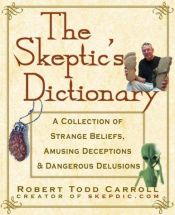 book cover of Skeptic's dictionary by Robert Todd Carroll