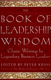 book cover of The book of leadership wisdom : classic writings by legendary business leaders by Peter Krass