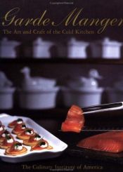 book cover of Garde Manger: The Art and Craft of the Cold Kitchen by 美国烹饪学院