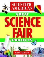 book cover of Scientific American great science fair projects by Scientific American