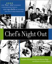 book cover of Chef's Night Out: From Four-Star Restaurants to Neighborhood Favorites: 100 Top Chefs Tell You Where (and How!) to Enjoy America's Best by Andrew Dornenburg