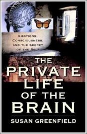 book cover of The private life of the brain by Susan Greenfield