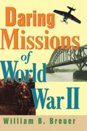 book cover of Daring Missions of World War II by William B. Breuer
