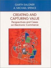 book cover of Creating and Capturing Value: Perspectives and Cases on Electronic Commerce by Garth Saloner