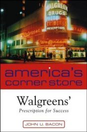 book cover of America's Corner Store: Walgreen's Prescription for Success by John U. Bacon