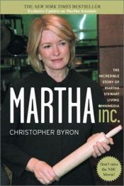 book cover of Martha Inc.: The Incredible Story of Martha Stewart Living Omnimedia by Christopher Byron